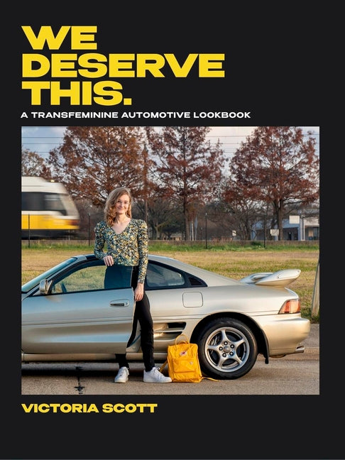 Book cover for We Deserve This: A Transfeminine Automotive Lookbook