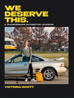 Book cover for We Deserve This: A Transfeminine Automotive Lookbook
