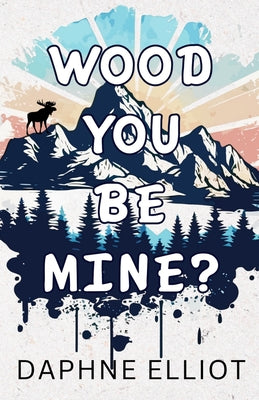 Book cover for Wood You Be Mine?