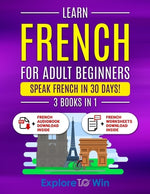 Book cover for Learn French For Adult Beginners: 3 Books in 1: Speak French In 30 Days!