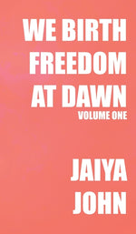 Book cover for We Birth Freedom at Dawn: Volume One