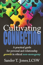 Book cover for Cultivating Connection: a practical guide for personal and relationship growth in ethical non-monogamy