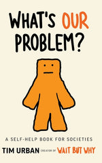 Book cover for What's Our Problem?: A Self-Help Book for Societies