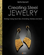 Book cover for Creating Steel Jewelry: Etching, Fusing, Keum Boo, Enameling, Stainless and More