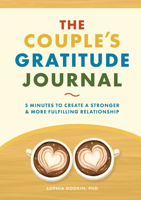 Book cover for The Couple's Gratitude Journal: 5 Minutes to Create a Stronger and More Fulfilling Relationship