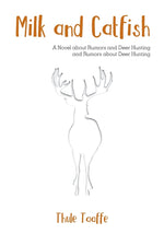 Book cover for Milk and Catfish: A Novel about Rumors and Deer Hunting and Rumors about Deer Hunting