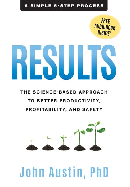 Book cover for Results: The Science-Based Approach to Better Productivity, Profitability, and Safety