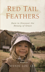 Book cover for Red Tail Feathers: Dare to Discover the Beauty of Grace