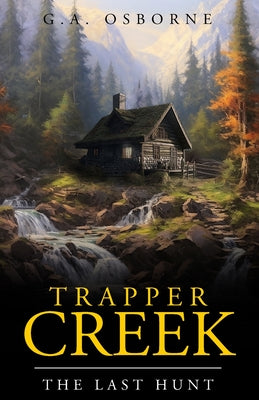 Book cover for Trapper Creek The Last hunt