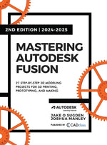Book cover for Mastering Autodesk Fusion 360 Edt.2 (2024-2025): 27 Step-By-Step Projects for Beginners in 3D Printing, Prototyping, and Making
