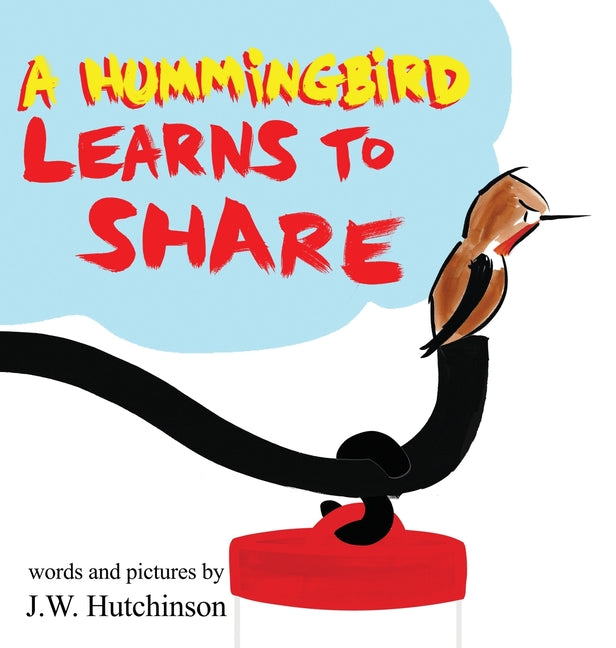 Book cover for Hummingbird Learns to Share: A Cute and Fun Children's Book About the Value of Sharing (Picture Books for Kids, Kindergarteners, Elementary, Preschool