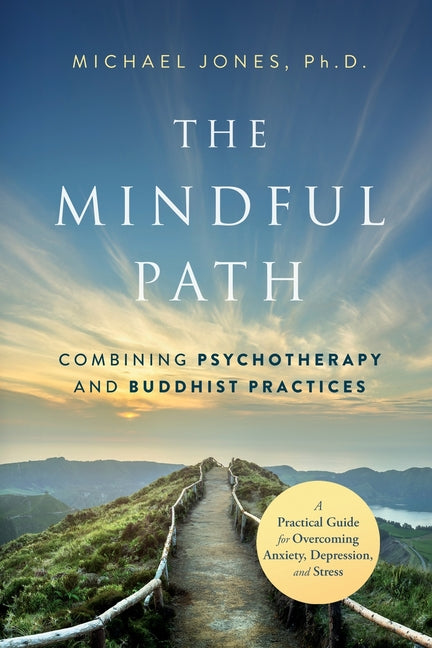 Book cover for The Mindful Path: Combining Psychotherapy and Buddhist Practices