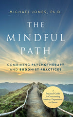 Book cover for The Mindful Path: Combining Psychotherapy and Buddhist Practices