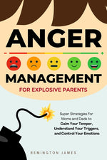 Book cover for Anger Management For Explosive Parents: Super Strategies for Moms and Dads to Calm Your Temper, Understand Your Triggers, and Control Your Emotions