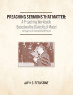 Book cover for Preaching Sermons that Matter: A Preaching Workbook Based on the Dialectical Model As Taught by Samuel Dewitt Proctor