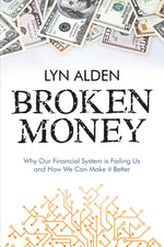 Book cover for Broken Money: Why Our Financial System is Failing Us and How We Can Make it Better
