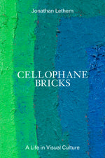 Book cover for Cellophane Bricks: A Life in Visual Culture
