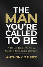 Book cover for Man You're Called to Be: A 100-Day Journey to Power, Clarity & Rebuilding Your Life