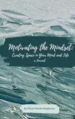 Book cover for Motivating the Mindset: Creating Space in Your Mind and Life: A Journal