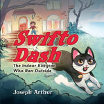 Book cover for Swifto Dash: The Indoor Kittycat Who Ran Outside
