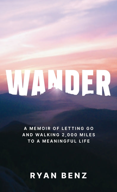 Book cover for Wander: A Memoir of Letting go and Walking 2,000 Miles to a Meaningful Life