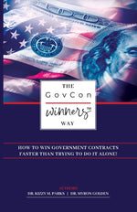 Book cover for The GovCon Winners Way: How To Win Government Contracts Faster Than Trying to Do It Alone!