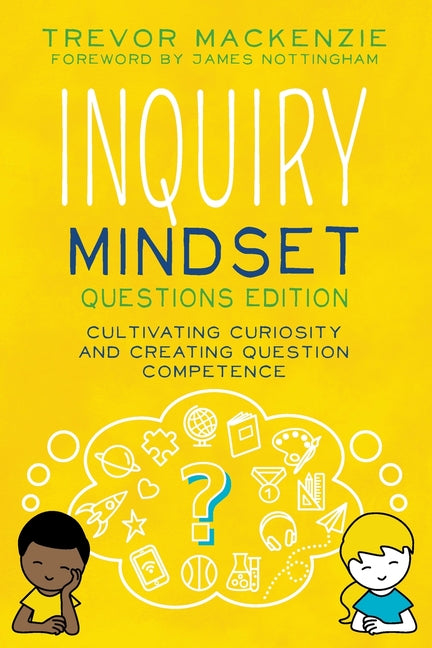 Book cover for Inquiry Mindset: Cultivating Curiosity and Creating Question Competence