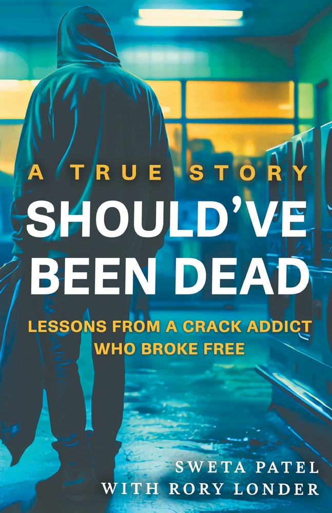 Book cover for Should've Been Dead: Lessons from a Crack Addict Who Broke Free