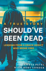 Book cover for Should've Been Dead: Lessons from a Crack Addict Who Broke Free