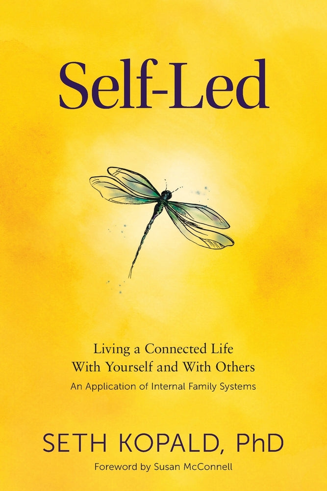 Book cover for Self-Led: Living a Connected Life With Yourself and With Others An Application of Internal Family Systems