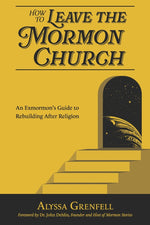 Book cover for How to Leave the Mormon Church: An Exmormon's Guide to Rebuilding After Religion