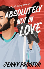 Book cover for Absolutely Not in Love: A Sweet Hockey RomCom