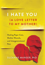 Book cover for I Hate You (A Love Letter to My Mother): Healing Paper Cuts, Mother Wounds, and Intergenerational Pain