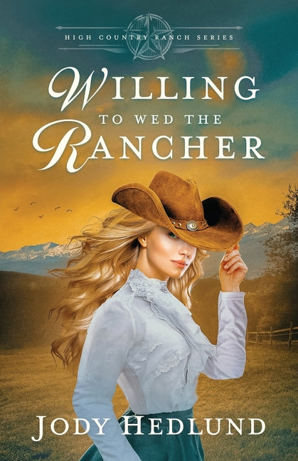 Book cover for Willing to Wed the Rancher: A Sweet Historical Romance