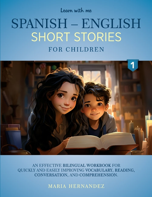 Book cover for Learn with Me Spanish - English Short Stories for Children: An effective bilingual workbook for quickly and easily improving vocabulary, reading, conv
