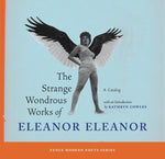 Book cover for Strange Wondrous Works of Eleanor Eleanor (NY)