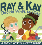 Book cover for Ray & Kay Decide What to Play: A Move With Muffet Book