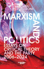 Book cover for Marxism and Politics: Essays on Critical Theory 2006-2024