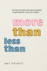 Book cover for More Than Less Than: 90 Devotions for Discovering Your Infinite Value in Christ