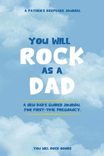 Book cover for You Will Rock As a Dad!: A New Dad's Journal For First-Time Pregnancy, A Father's Keepsake Journal