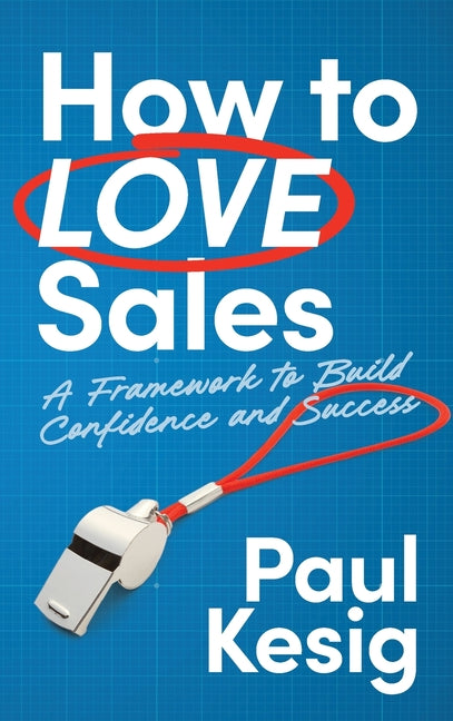 Book cover for How to LOVE Sales: A Framework to Build Confidence and Success