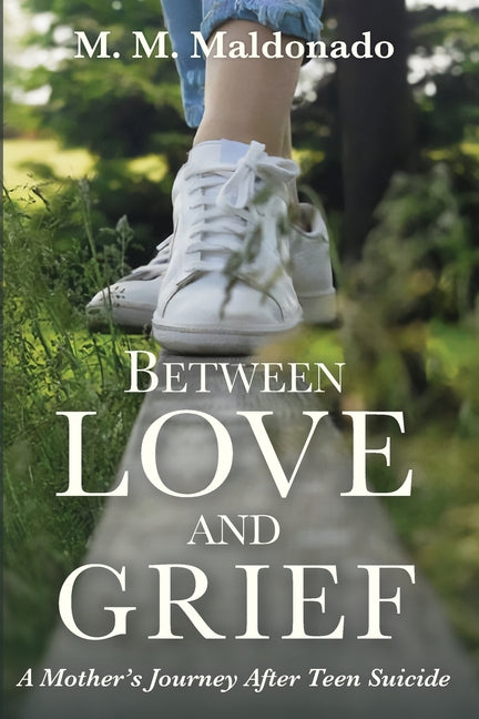 Book cover for Between Love and Grief: A Mother's Journey After Teen Suicide