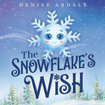 Book cover for Snowflake's Wish: A Frosty Winter Tale of Perseverance and Holding On to Your Dreams for Kids Ages 4-8