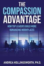 Book cover for Compassion Advantage: How Top Leaders Build More Humanizing Workplaces
