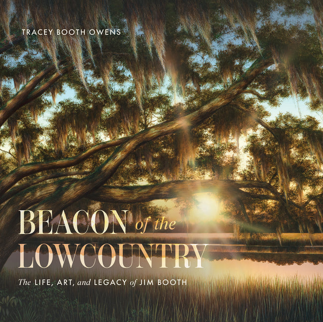 Book cover for Beacon of the Lowcountry: The Life, Art, and Legacy of Jim Booth