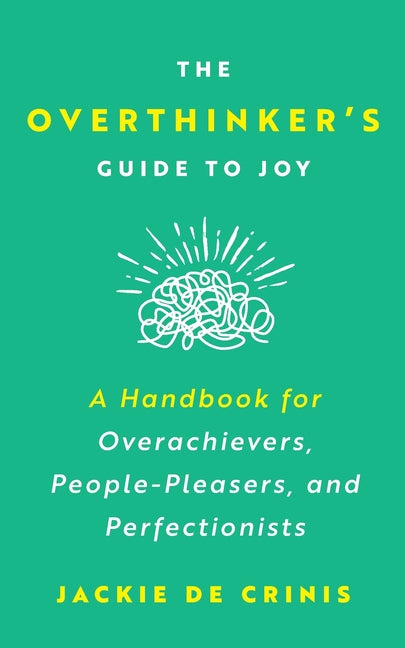 Book cover for Overthinker's Guide To Joy: A Handbook for Overachievers, People-Pleasers, and Perfectionists
