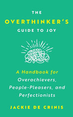 Book cover for Overthinker's Guide To Joy: A Handbook for Overachievers, People-Pleasers, and Perfectionists