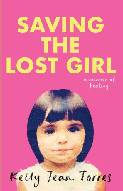 Book cover for Saving the Lost Girl: A Memoir of Healing