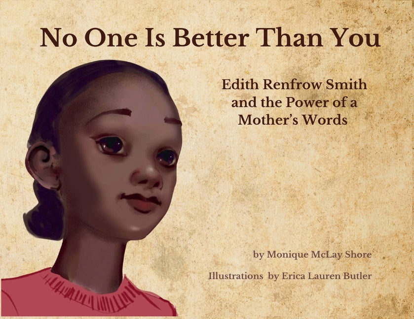 Book cover for No One is Better Than You: Edith Renfrow Smith and the Power of a Mother's Words (To Mark Her 110th Birthday)