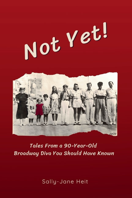 Book cover for Not Yet! Tales From A 90-Year Old Broadway Diva You Should Have Known